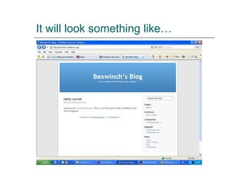 It will look something like… 