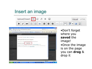 Insert an image Once the image is on the page you can  drag  & drop it Don’t forget where you  saved  the image! 