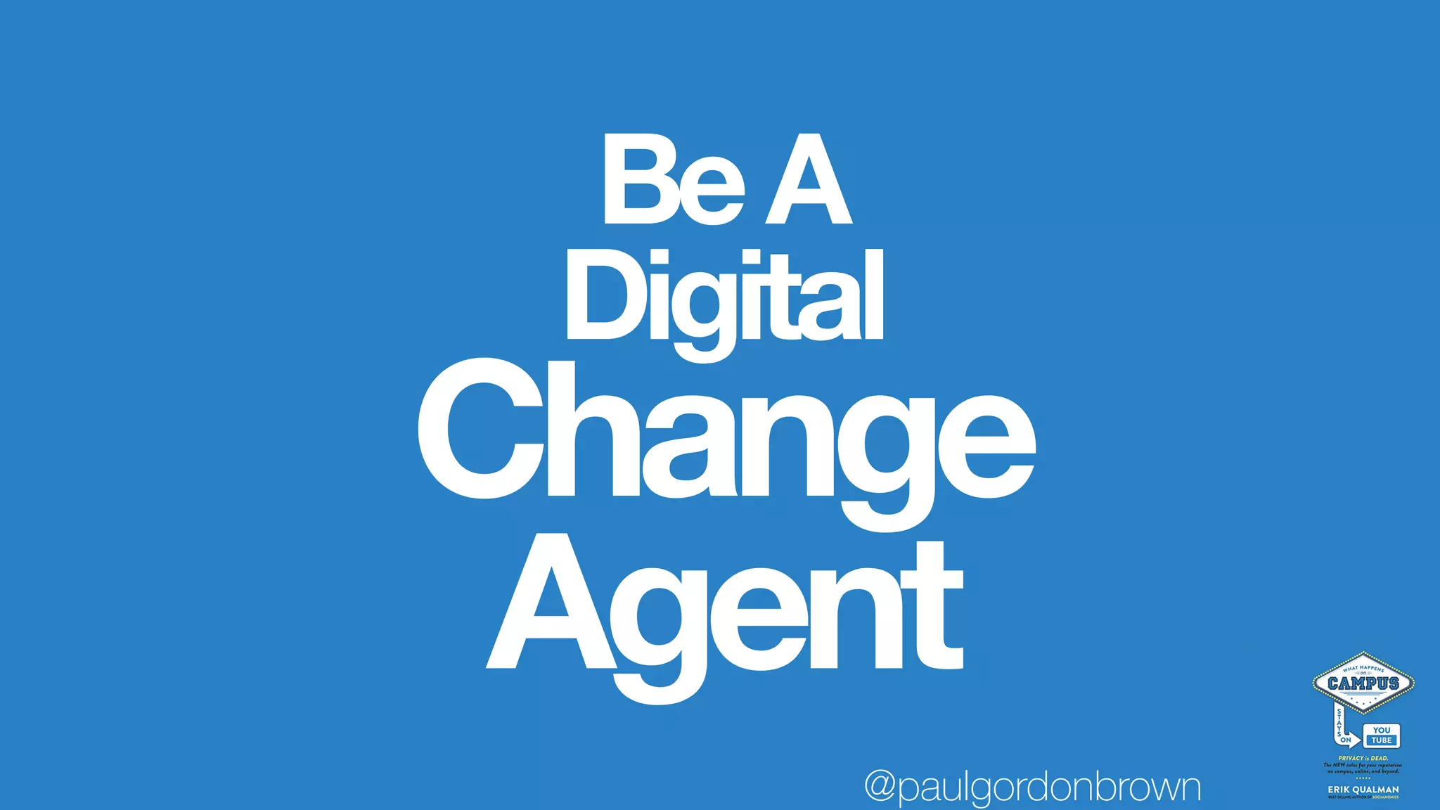 BeA
Digital
Change
Agent
@paulgordonbrown
 