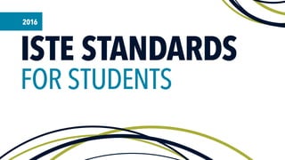 ISTE STANDARDS
FOR STUDENTS
2016
 