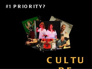 CULTURE #1 PRIORITY? 