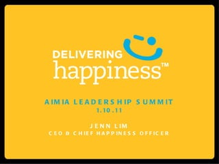 AIMIA LEADERSHIP SUMMIT 1.10.11 JENN LIM CEO & CHIEF HAPPINESS OFFICER 
