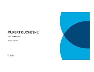 RUPERT DUCHESNE
Group Chief Executive


Strategic Overview
 