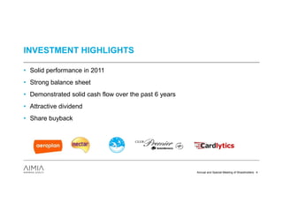 INVESTMENT HIGHLIGHTS

• Solid performance in 2011
• Strong balance sheet
• Demonstrated solid cash flow over the past 6 years
• Attractive dividend
• Share buyback




                                                       Annual and Special Meeting of Shareholders 4
 