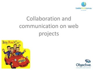 Collaboration and
communication on web
       projects
 