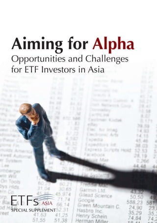 Aiming for Alpha
Opportunities and Challenges
for ETF Investors in Asia

SPECIAL SUPPLEMENT

 