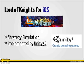 Lord of Knights for iOS


     * Strategy Simulation
     * implemented by Unity3D


12年10月24日水曜日
 