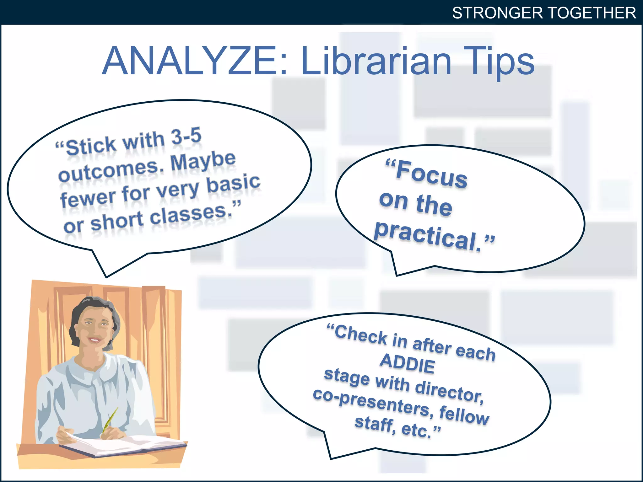 STRONGER TOGETHER 
ANALYZE: Librarian Tips 
 