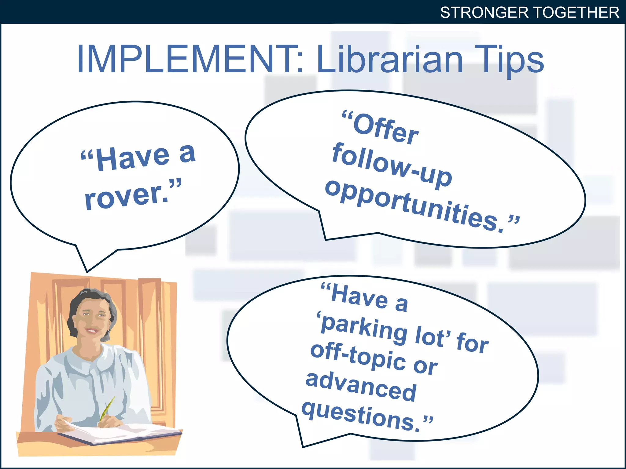 STRONGER TOGETHER 
IMPLEMENT: Librarian Tips 
 