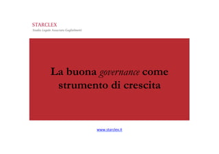 www.starclex.it,
La buona governance come
strumento di crescita
 