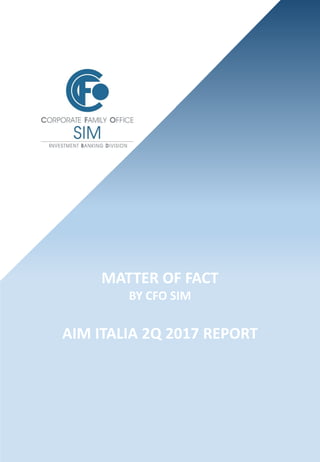 MATTER OF FACT
BY CFO SIM
AIM ITALIA 2Q 2017 REPORT
 