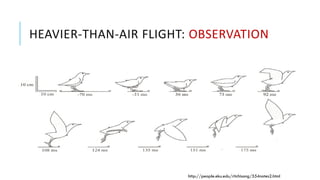 http://people.eku.edu/ritchisong/554notes2.html
HEAVIER-THAN-AIR FLIGHT: OBSERVATION
 