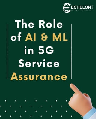 The Role
of AI & ML
in 5G
Service
Assurance


 