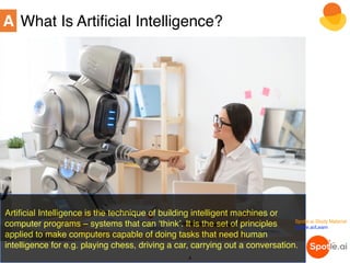 A What Is Artificial Intelligence?
Artificial Intelligence is the technique of building intelligent machines or
computer p...
