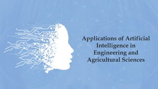 Applications of Artificial
Intelligence in
Engineering and
Agricultural Sciences
 