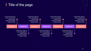 24
Title of the page
Sample text
Sample text
Sample text
Sample text Sample text
Sample text
Sample text
Lorem ipsum dolor sit
amet, consectetuer
adipiscing elit.
Maecenas porttitor
congue massa.
Lorem ipsum dolor sit
amet, consectetuer
adipiscing elit.
Maecenas porttitor
congue massa.
Lorem ipsum dolor sit
amet, consectetuer
adipiscing elit.
Maecenas porttitor
congue massa.
Lorem ipsum dolor sit
amet, consectetuer
adipiscing elit.
Maecenas porttitor
congue massa.
Lorem ipsum dolor sit
amet, consectetuer
adipiscing elit.
Maecenas porttitor
congue massa.
Lorem ipsum dolor sit
amet, consectetuer
adipiscing elit.
Maecenas porttitor
congue massa.
Lorem ipsum dolor sit
amet, consectetuer
adipiscing elit.
Maecenas porttitor
congue massa.
 