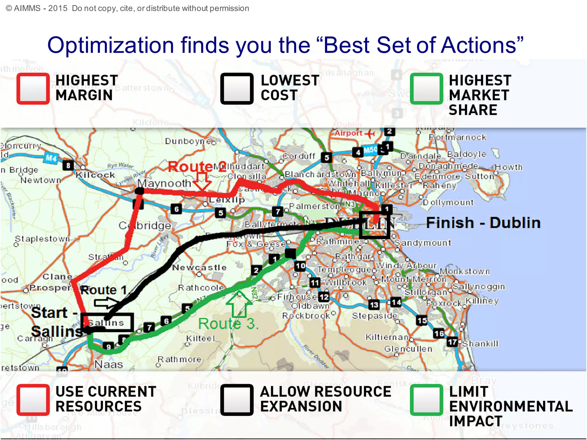 © AIMMS - 2015 Do not copy, cite, or distribute without permission
Optimization finds you the “Best Set of Actions”
4
 