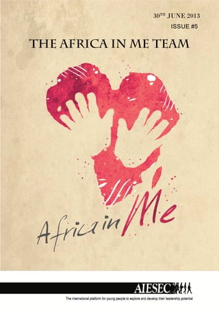 THE AFRICA IN ME TEAM
30TH
JUNE 2013
ISSUE #5
 