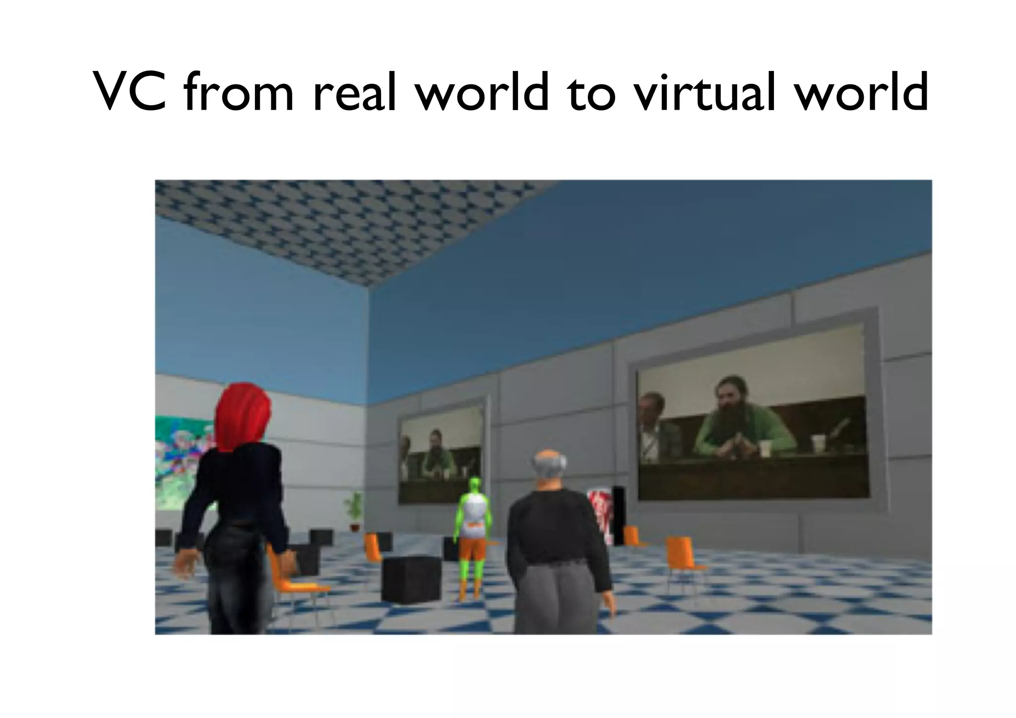 VC from real world to virtual world	


 
