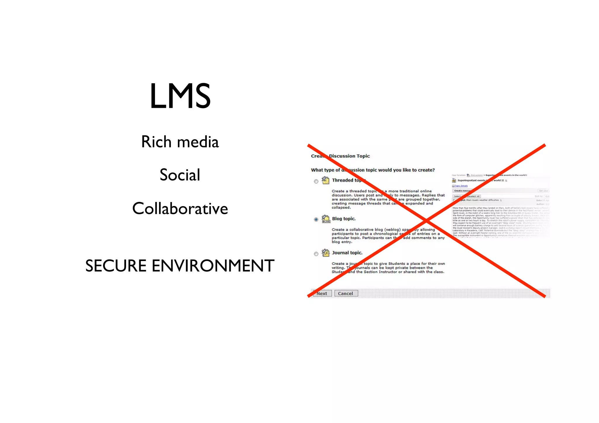 LMS	

Rich media 	

Social	

Collaborative	

SECURE ENVIRONMENT	


 