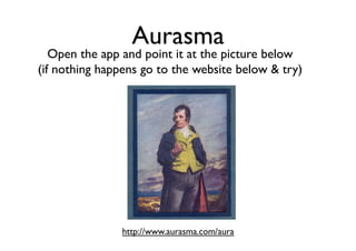 Aurasma	


Open the app and point it at the picture below	

(if nothing happens go to the website below  try)	


http://www.aurasma.com/aura	


 
