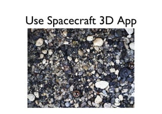 Use Spacecraft 3D App	


 