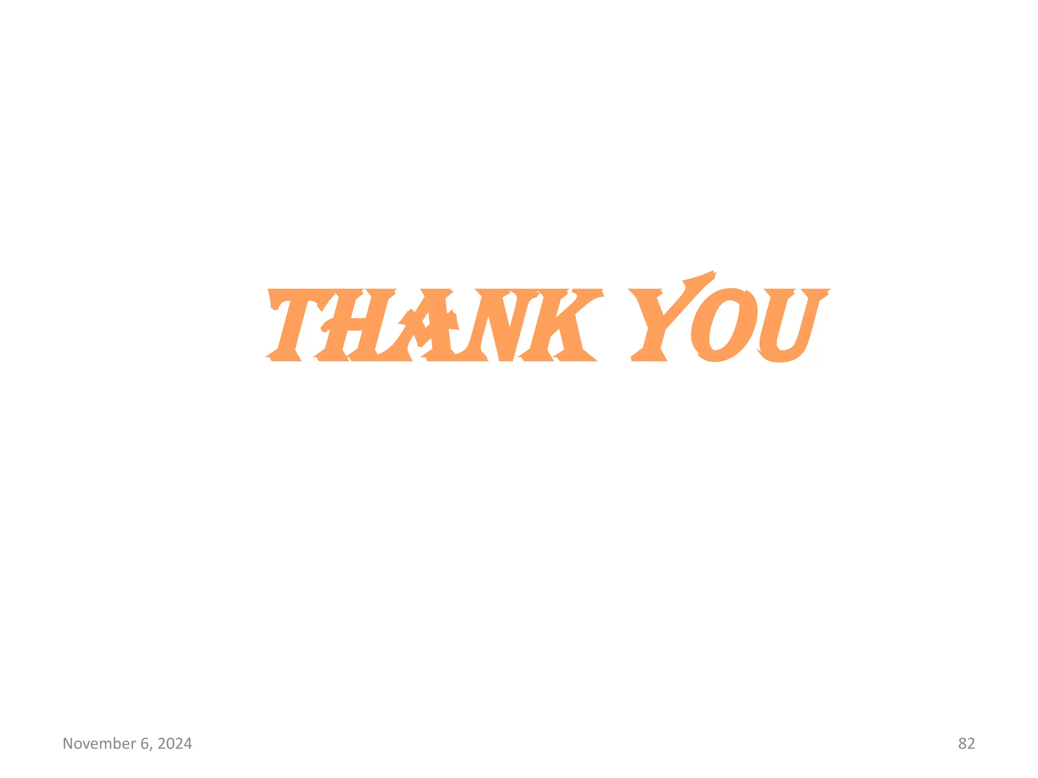 November 6, 2024 82
Thank You
 