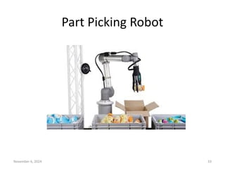 November 6, 2024 33
Part Picking Robot
 