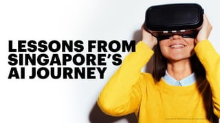 LESSONS FROM
SINGAPORE’S
AI JOURNEY
 