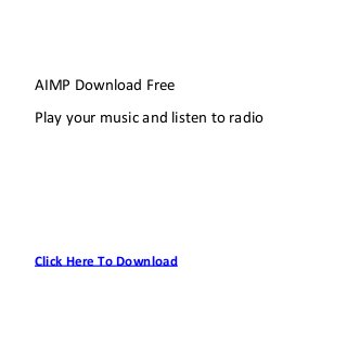 AIMP Download Free
Play your music and listen to radio




Click Here To Download
 