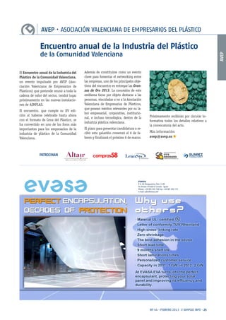 AVEP
Nº 44 · FEBRERO 2013 // AIMPLAS INFO · 25
AVEP · ASOCIACIÓN VALENCIANA DE EMPRESARIOS DEL PLÁSTICO
Encuentro anual de la Industria del Plástico
de la Comunidad Valenciana
PATROCINAN
El Encuentro anual de la Industria del
Plástico de la Comunidad Valenciana,
un evento impulsado por AVEP (Aso-
ciación Valenciana de Empresarios de
Plásticos) que pretende reunir a toda la
cadena de valor del sector, tendrá lugar
próximamente en las nuevas instalacio-
nes de AIMPLAS.
El encuentro, que cumple su XV edi-
ción al haberse celebrado hasta ahora
con el formato de Cena del Plástico, se
ha convertido en uno de los foros más
importantes para los empresarios de la
industria de plástico de la Comunidad
Valenciana.
Además de constituirse como un evento
clave para fomentar el networking entre
las empresas, uno de los principales obje-
tivos del encuentro es entregar las Gran-
zas de Oro 2013. La concesión de este
emblema tiene por objeto destacar a las
personas, vinculadas o no a la Asociación
Valenciana de Empresarios de Plásticos,
que posean méritos relevantes por su la-
bor empresarial, corporativa, institucio-
nal, e incluso tecnológica, dentro de la
industria plástica valenciana.
El plazo para presentar candidatura a re-
cibir este galardón comenzó el 6 de fe-
brero y finalizará el próximo 6 de marzo.
Próximamente recibirán por circular in-
formativa todos los detalles relativos a
la convocatoria del acto.
Más información:
avep@avep.es n
 