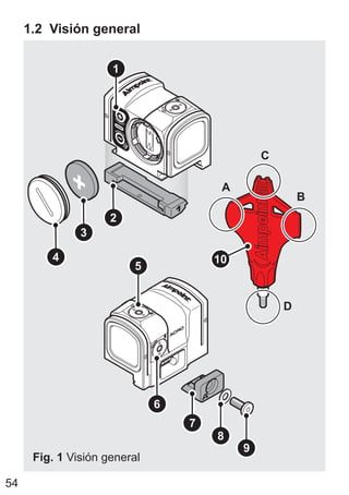 54
1.2 Visión general
6
10
2
3
4
1
5
A
B
C
D
8
7
9
Fig. 1 Visión general
 