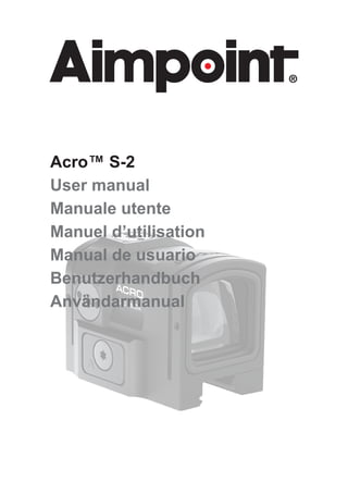Acro™ S-2
User manual
Manuale utente
Manuel d’utilisation
Manual de usuario
Benutzerhandbuch
Användarmanual
 