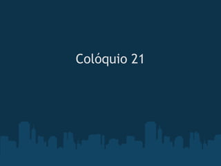 Colóquio 21
 