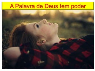 A Palavra de Deus tem poder
 