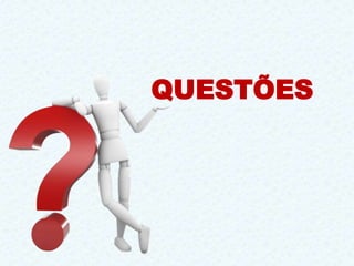 QUESTÕES
 