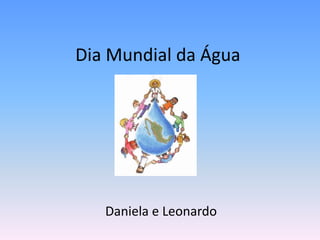 Dia Mundial da Água Daniela e Leonardo 
