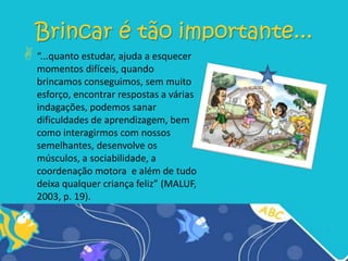 Tempo suficiente para as crianças desenvolverem o seu brincar.Brincar exige confiança“Para que as crianças aceitem os adultos no seu brincar precisam ser desenvolvidos relacionamentos baseados em mútua confiança e respeito. (ABBOTT, 2006, p. 105).”ConclusãoO brincar é de fundamental importância para o processo de ensino e aprendizagem das crianças. Por isso as escolas precisam estar preparadas para incluir o ato do brincar dentro das atividades escolares, a fim de auxiliar no desenvolvimento cognitivo das crianças. ReferênciasABBOTT, Lesley. “Brincar é bom!” Desenvolvendo o brincar em escolas e salas de aula. In: MOYLES, Janet R. A excelência do brincar. Porto Alegre: Artmed, 2006.