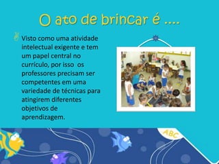 MALUF, A.C.M.Brincar, prazer e aprendizagem. Petrópolis: Vozes, 2003.