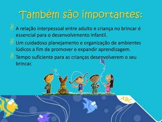 A importancia do brincar