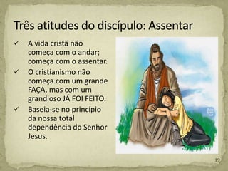  A vida cristã não
começa com o andar;
começa com o assentar.
 O cristianismo não
começa com um grande
FAÇA, mas com um
grandioso JÁ FOI FEITO.
 Baseia-se no princípio
da nossa total
dependência do Senhor
Jesus.
19
 