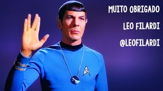 Muito Obrigado
Leo Filardi
@leofilardi
 