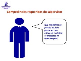 Dirigido para comportamentos que o receptor tenha condições de controlar