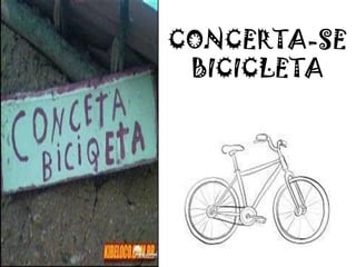 CONCERTA-SE
BICICLETA
 
