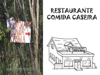 RESTAURANTE
COMIDA CASEIRA
 