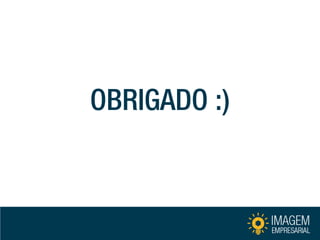 OBRIGADO :)  