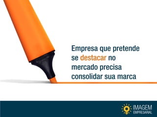 Empresa que pretende se destacar no mercado precisa consolidar sua marca  