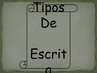 Tipos
De
Escrit
 