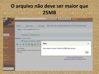 O arquivo não deve ser maior que 25MB