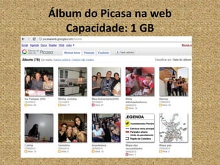 Álbum do Picasa na webCapacidade: 1 GB